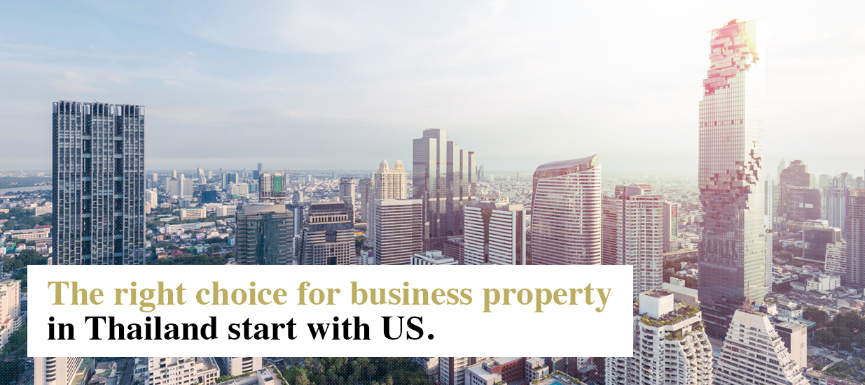 The right choice for business property in Thailand start with US.